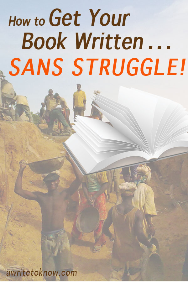 Local manual laborers working on a construction project in Africa. Words that say “How to get your book written sans struggle.”