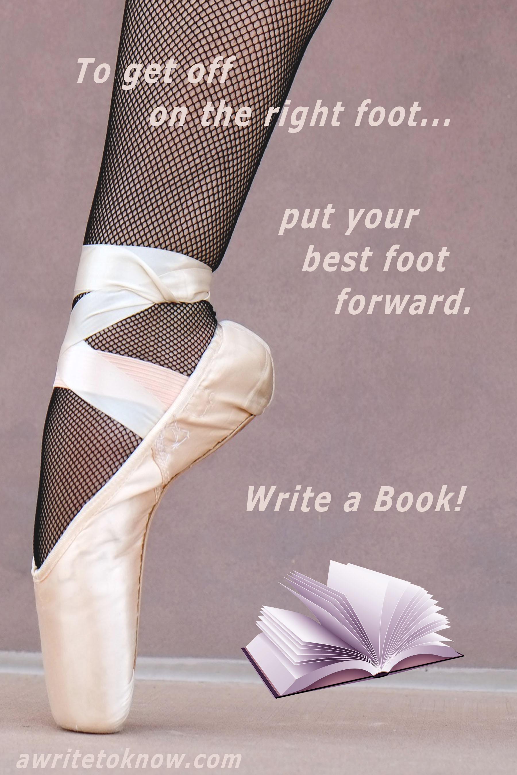 A ballerina’s foot stepping out to plant toes on floor, next to a book of blank pages, with the words “Your book is a great way to put your best foot forward.”