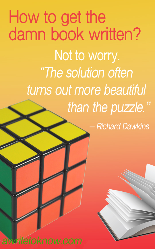 A bright, shiny Rubix cube and a book on a red and gold background, with words saying, “How to get the damn book written? And a quote from Richard Dawkins that says, ‘Not to worry. The solution often turns out more beautiful than the puzzle.’ “