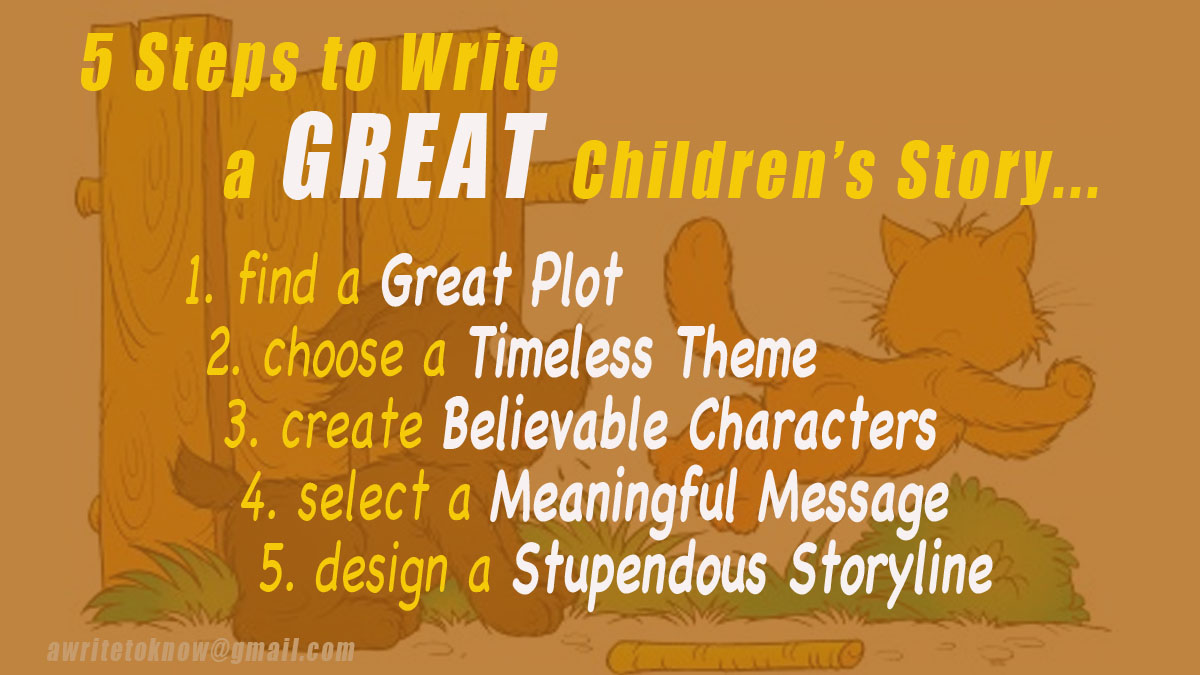 Vague image of cat and dog playing behind words that say, “5 Steps to Write a Great Children’s Story. One, Find a great plot. Two, Choose a timeless theme. 3, Create meaningful characters. Four, Select a meaningful message. Five, ”Design a stupendous storyline.”