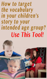 Images of children of all ages reading books, with words that ask, “How to target the vocabulary in your children’s story to your intended age group? Use this tool.”